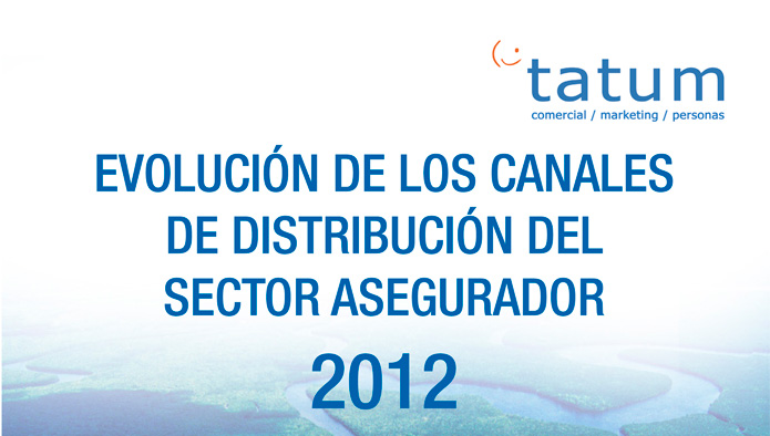 Evolución de los canales de distribución del sector asegurador 2012 de Tatum